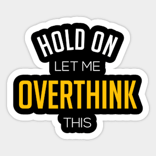 Funny Overthinking Sticker